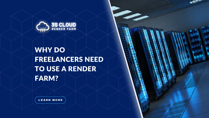 Why Do Freelancers Need to Use a Render Farm