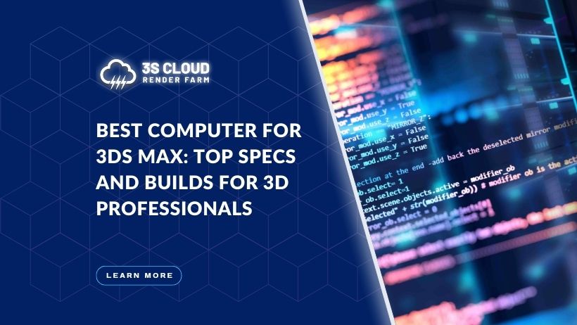 Best Computer for 3ds Max: Top Specs and Builds for 3D Professionals