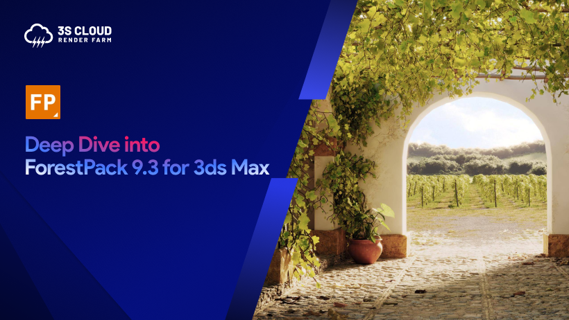 3S Cloud Render Farm_Deep Dive into ForestPack 9.3 for 3ds Max